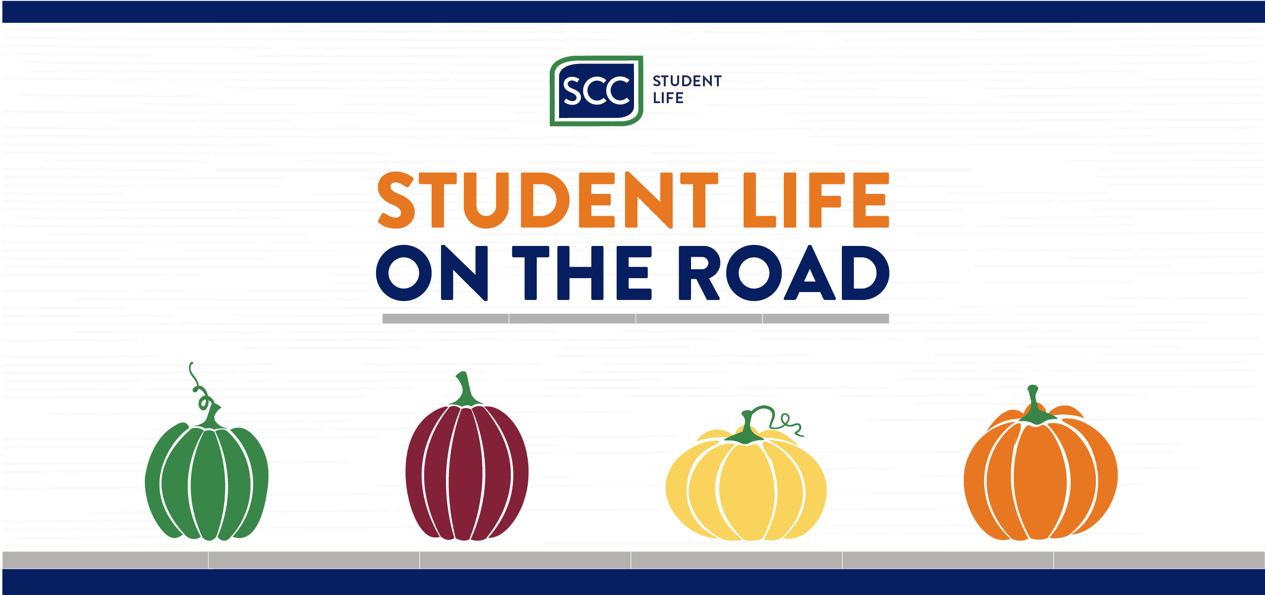 Banner for SCC Student Life 'Student Life on the Road' featuring the college logo and a row of four colorful autumn pumpkins in green, maroon, yellow, and orange.