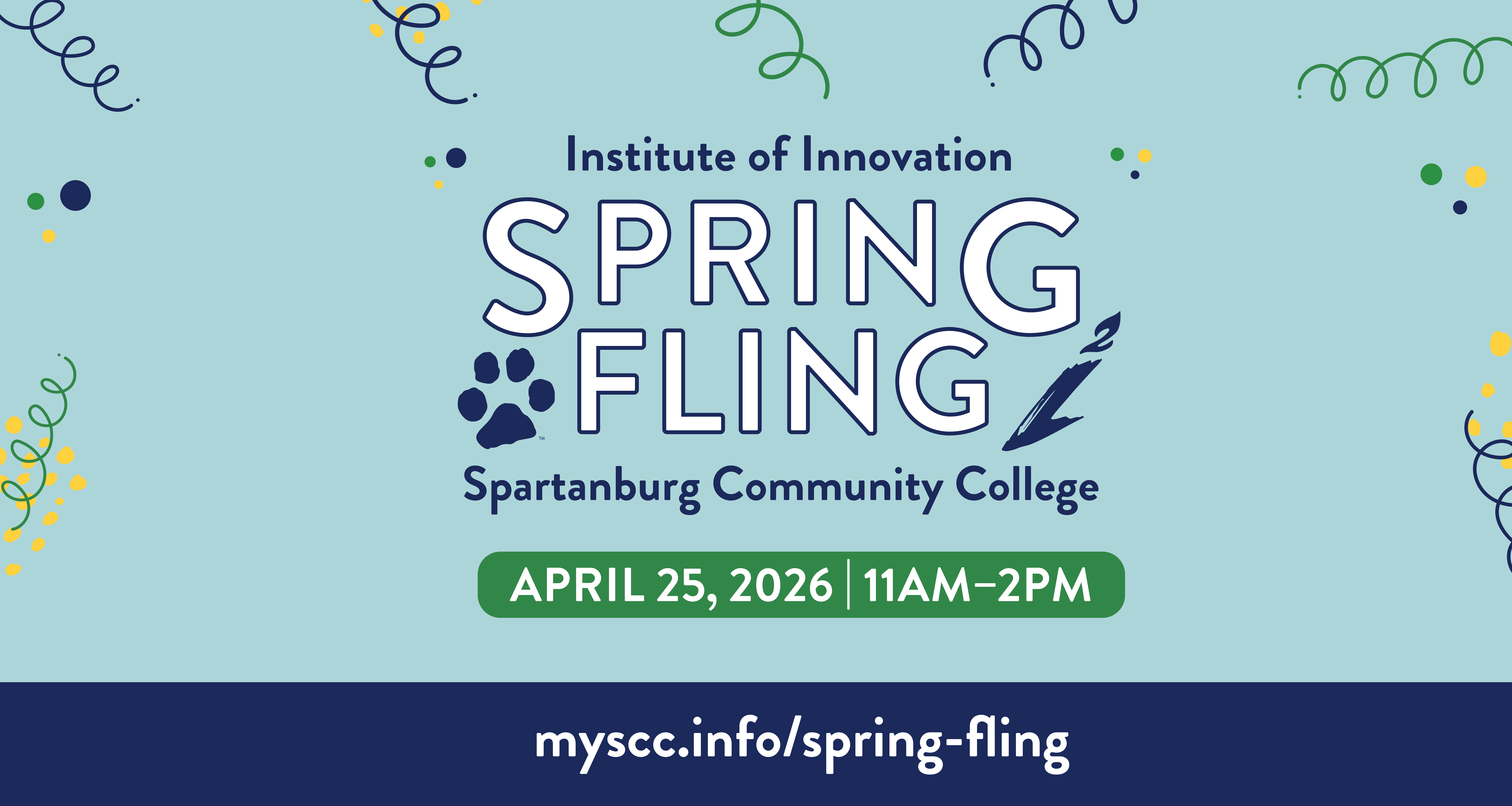 Promotional graphic for the Institute of Innovation Spring Fling at Spartanburg Community College, featuring a light blue background with festive confetti accents. The text reads “Spring Fling” with a paw print graphic, followed by “Spartanburg Community College.” Event details list April 25, 2026, from 11 a.m. to 2 p.m., with the website link myscc.info/spring-fling displayed at the bottom.