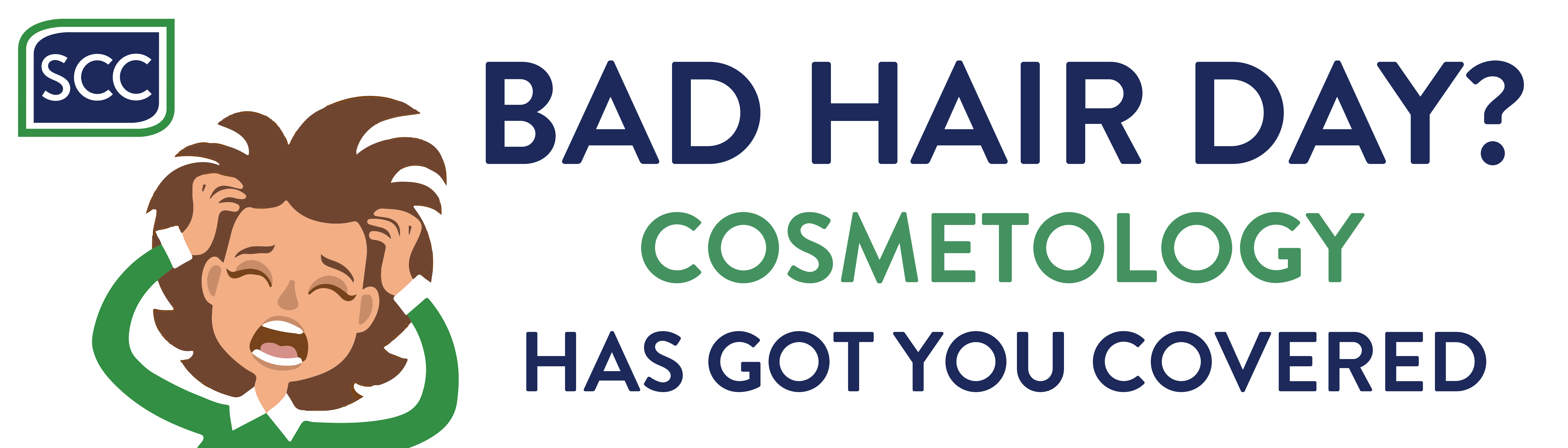 A promotional banner from SCC featuring a distressed cartoon person pulling their messy hair, alongside the text “Bad Hair Day? Cosmetology Has Got You Covered,” highlighting cosmetology services or training as a solution.